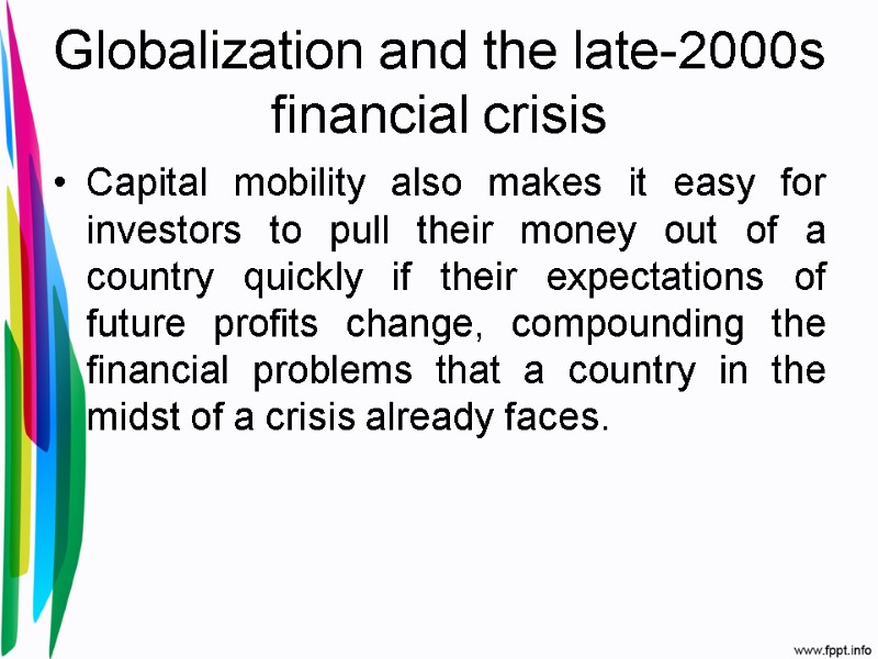 Globalization and the late-2000s financial crisis Capital mobility also makes it easy for investors